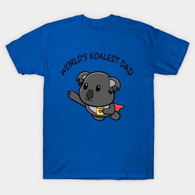 Super Dad/daddy Coffee Lover Worlds coolest Koality dad T-Shirt by Bubbly Tea